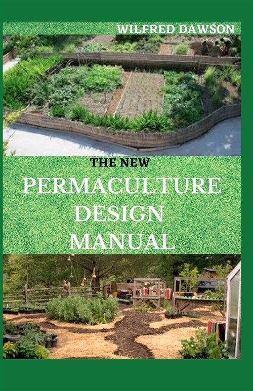 The New Permaculture Design Manual: A Profound Guide On Permaculture Design (Paperback)