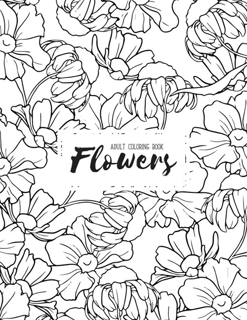 Flowers Coloring Book: An Adult Coloring Book Featuring Exquisite Flower Bouquets and Arrangements for Stress Relief and Relaxation (Paperback)