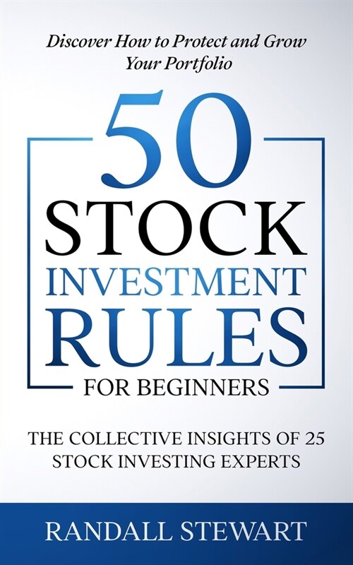 50 Stock Investment Rules for Beginners: The Collective Insights of 25 Stock Investing Experts (Paperback)