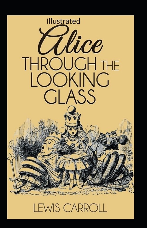 Through the Looking Glass Illustrated (Paperback)