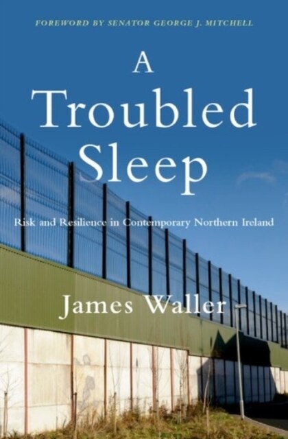 A Troubled Sleep: Risk and Resilience in Contemporary Northern Ireland (Hardcover)