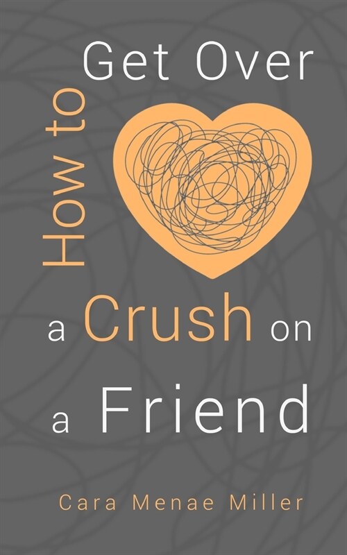 How to Get Over a Crush on a Friend (Paperback)
