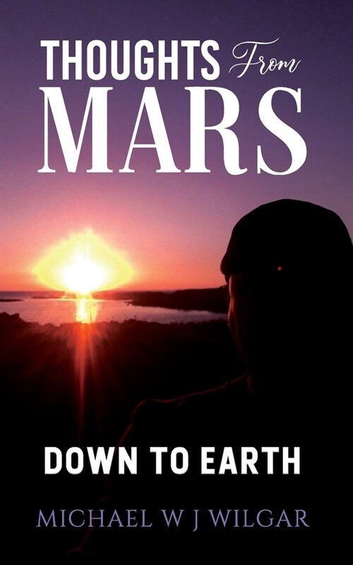 Thoughts from Mars: Down To Earth (Paperback)