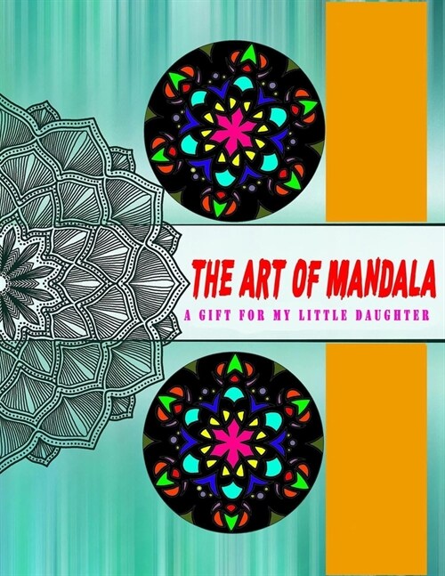 The art of mandala A gift for my little daughter: Featuring Beautiful Mandalas (Paperback)