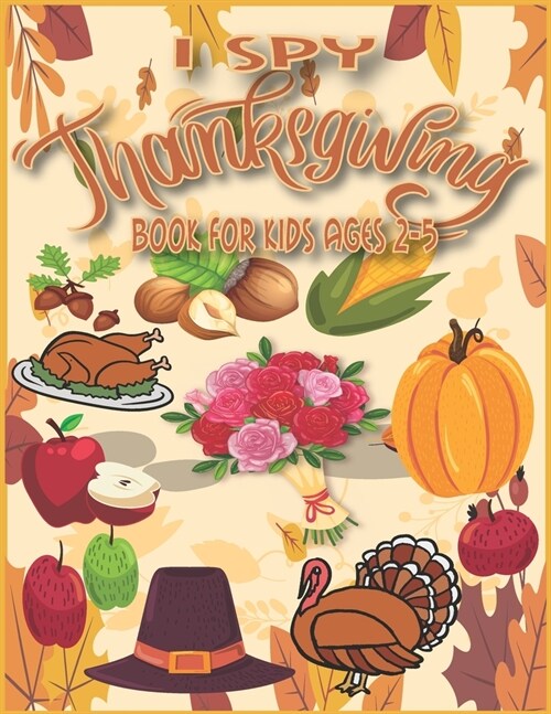 I Spy Thanksgiving Book for Kids Ages 2-5: Thanksgiving Books for KidS, Thanksgiving Activity Book for Kids, I Spy Learn And Go, Toddler Thanksgiving (Paperback)