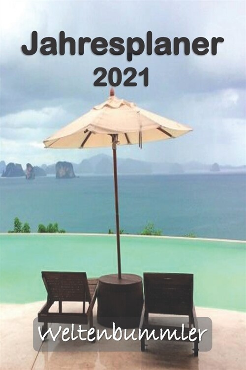 Jahresplaner 2021 - Weltenbummler: Jahresplaner auf Wochenbasis f? Reisefreunde & Weltenbummler - mit tollem Reise Design (Paperback)