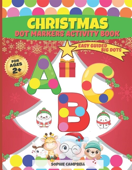 Dot Markers Activity Book Christmas. Easy Guided BIG DOTS: Dot Markers Activity Book Kindergarten. A Dot Markers & Paint Daubers Kids. Do a Dot Page a (Paperback)