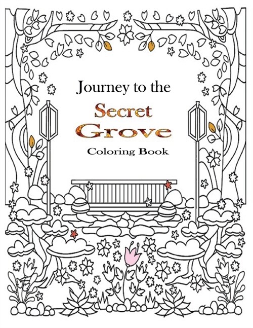 Journey to the Secret Grove Coloring Book: coloring book for adults beautiful flower designs for stress (An Inky Treasure Hunt and Coloring Book, mind (Paperback)