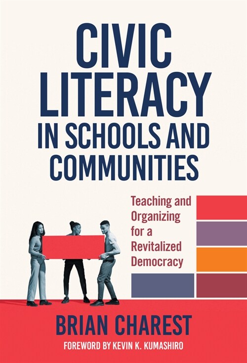 Civic Literacy in Schools and Communities: Teaching and Organizing for a Revitalized Democracy (Paperback)