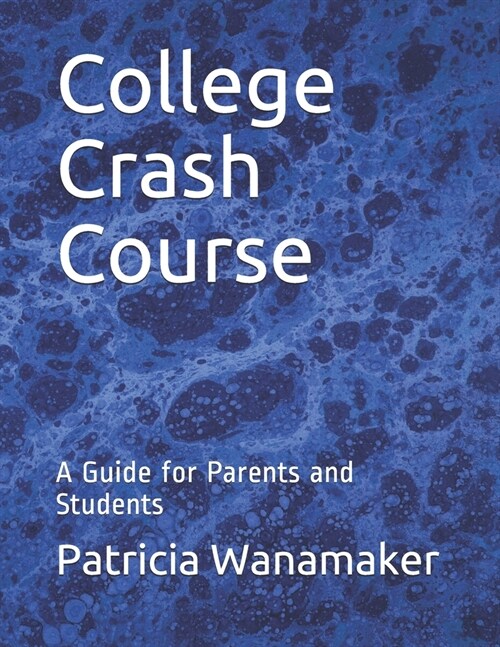 College Crash Course: A Guide for Parents and Students (Paperback)