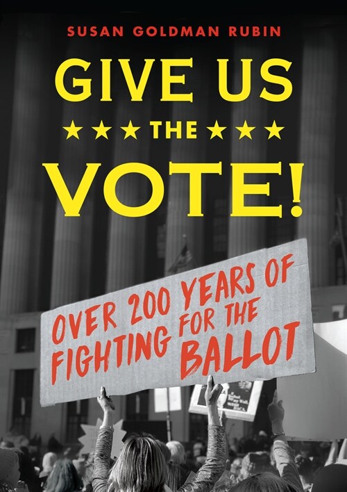 Give Us the Vote!: Over 200 Hundred Years of Fighting for the Ballot (Paperback)