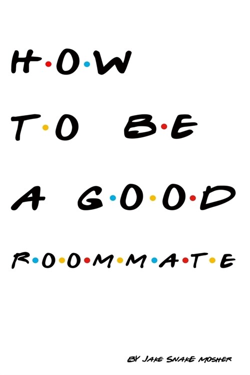 How to be a Good Roommate (Paperback)