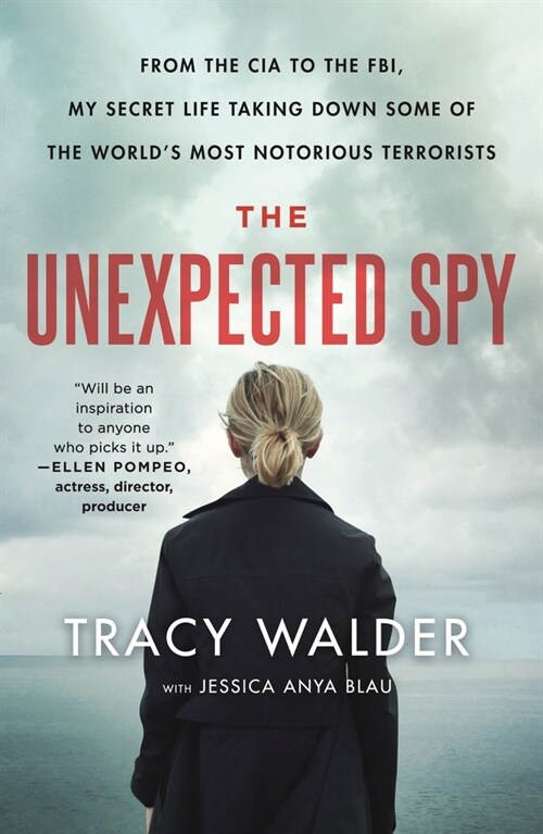 The Unexpected Spy: From the CIA to the Fbi, My Secret Life Taking Down Some of the Worlds Most Notorious Terrorists (Paperback)