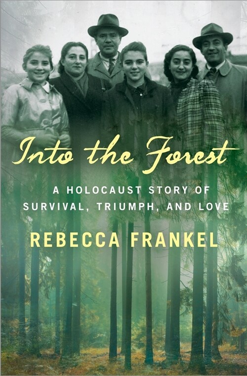 Into the Forest: A Holocaust Story of Survival, Triumph, and Love (Hardcover)