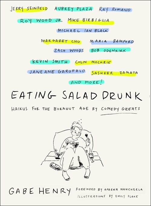 Eating Salad Drunk: Haikus for the Burnout Age by Comedy Greats (Hardcover)