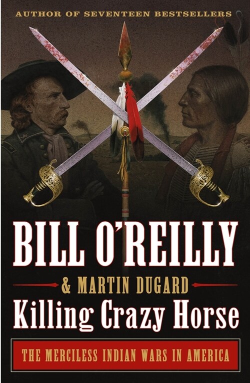 Killing Crazy Horse: The Merciless Indian Wars in America (Paperback)