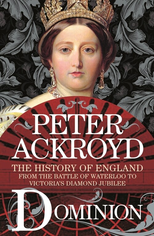 Dominion: The History of England from the Battle of Waterloo to Victorias Diamond Jubilee (Paperback)