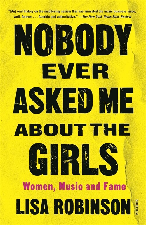 Nobody Ever Asked Me about the Girls: Women, Music and Fame (Paperback)