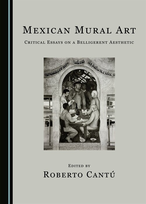 Mexican Mural Art: Critical Essays on a Belligerent Aesthetic (Hardcover)