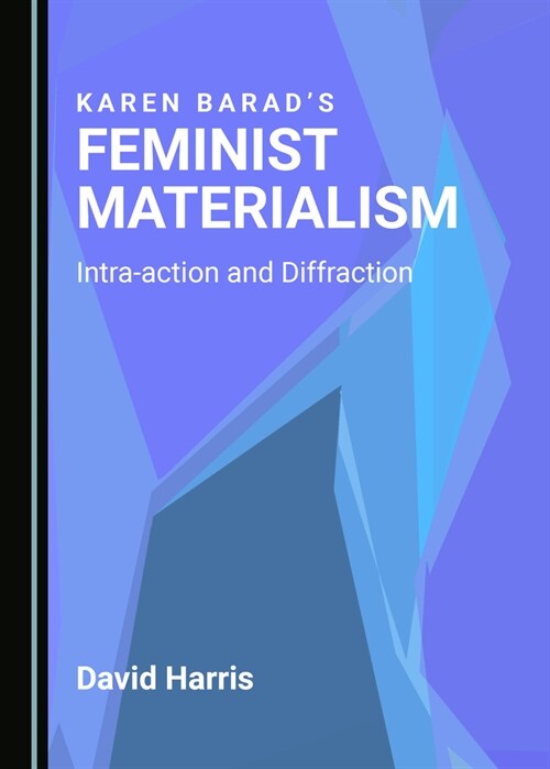 Karen Barad?(Tm)S Feminist Materialism: Intra-Action and Diffraction (Hardcover)