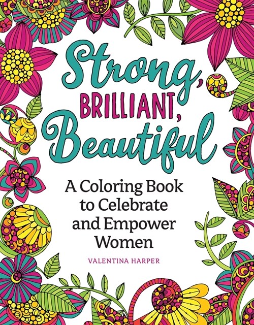 Strong, Brilliant, Beautiful: A Coloring Book to Celebrate and Empower Women (Paperback)