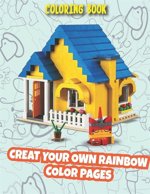 Create Your Own Rainbow Color Pages: The Legoo Coloring Book: Super Cute and Silly Things Coloring Pages for Little Kids Ages (Paperback)