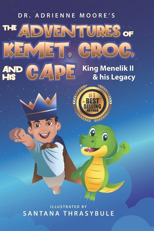 The Adventures of Kemet, Croc, and His Cape: King Menelik II and his Legacy (Paperback)