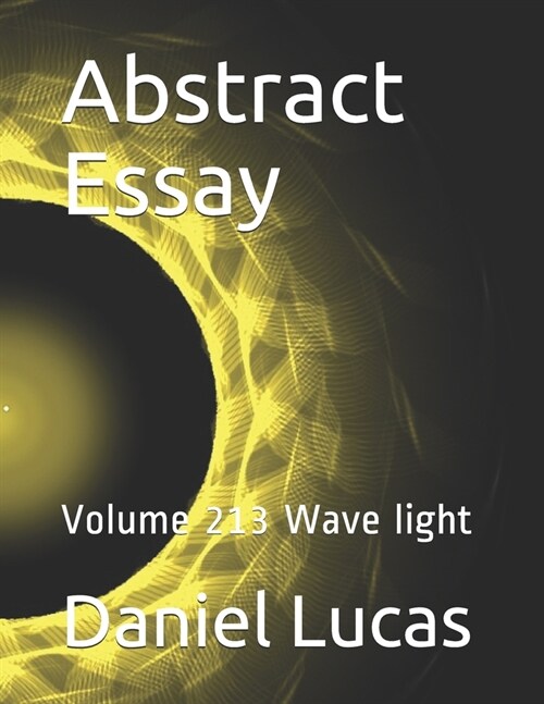 Abstract Essay: Volume 213 Wave light (Paperback)