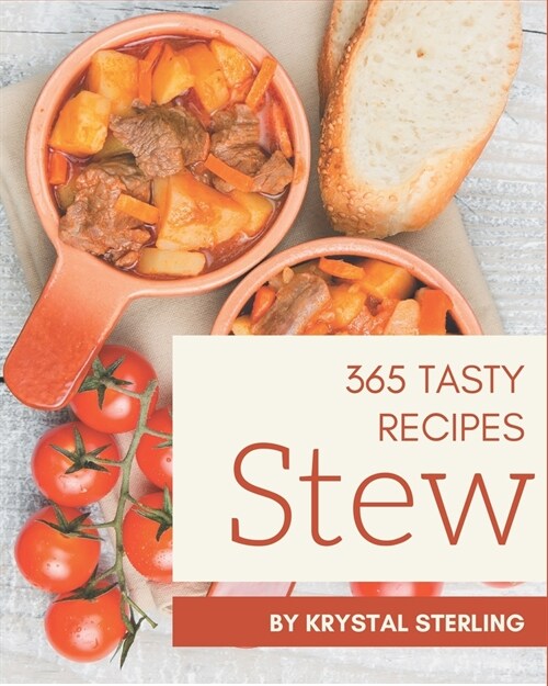 365 Tasty Stew Recipes: Stew Cookbook - The Magic to Create Incredible Flavor! (Paperback)