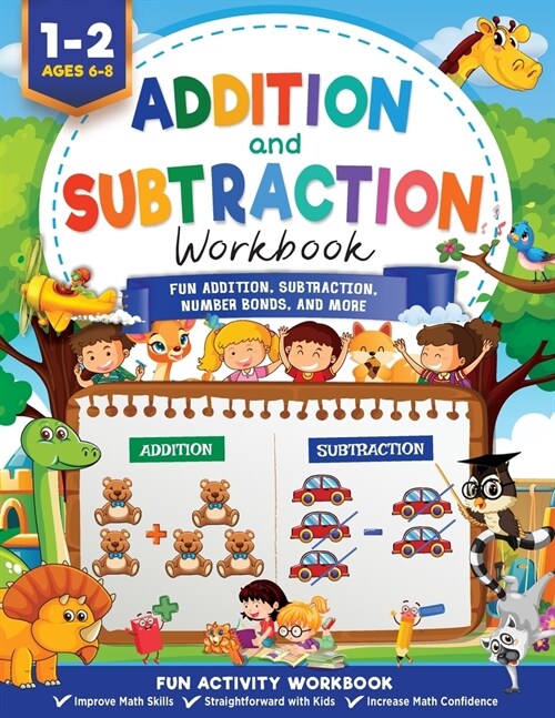 Addition and Subtraction Workbook: Math Workbook Grade 1 Fun Addition, Subtraction, Number Bonds, Fractions, Matching, Time, Money, And More (Paperback)