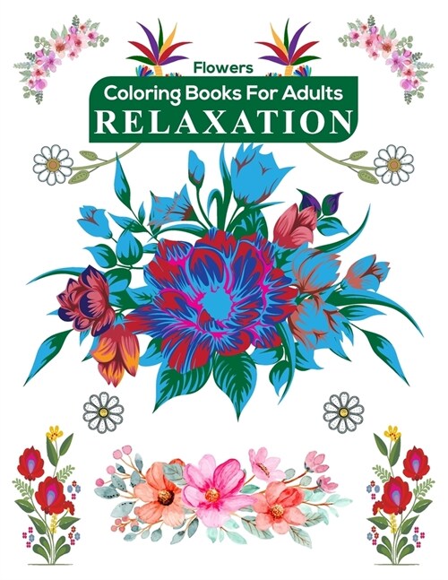 Flowers Coloring Books for Adults Relaxation: Flowers and vases adult coloring book, Flower Designs (Adult Coloring Books) (Paperback)