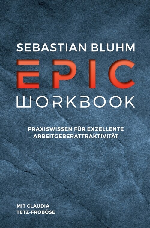 Epic Workbook: Praxiswissen f? exzellente Arbeitgeberattraktivit? (Hardcover)