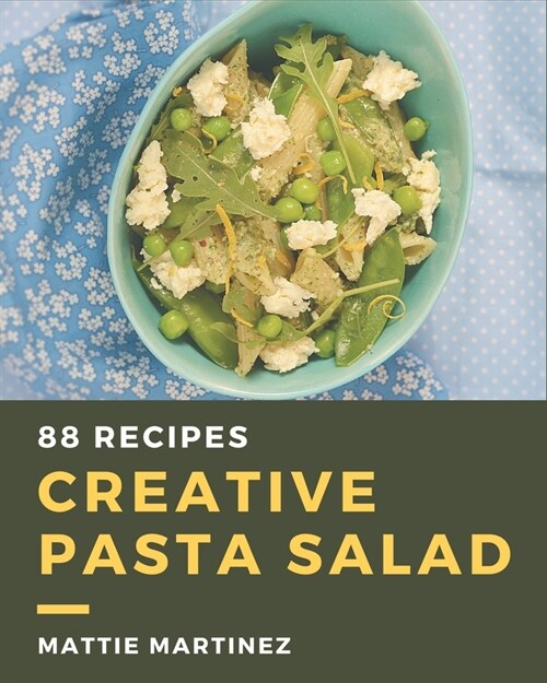 88 Creative Pasta Salad Recipes: I Love Pasta Salad Cookbook! (Paperback)