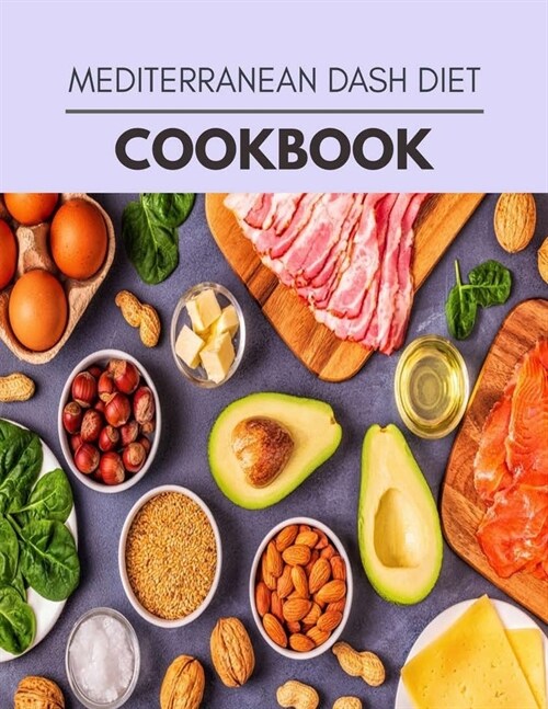 Mediterranean Dash Diet Cookbook: Easy and Delicious for Weight Loss Fast, Healthy Living, Reset your Metabolism - Eat Clean, Stay Lean with Real Food (Paperback)