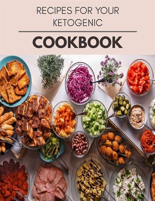 Recipes For Your Ketogenic Cookbook: Easy and Delicious for Weight Loss Fast, Healthy Living, Reset your Metabolism - Eat Clean, Stay Lean with Real F (Paperback)