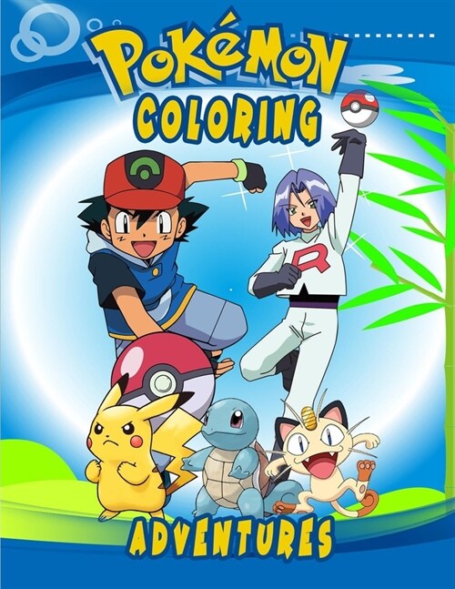 Pokemon Coloring Adventures: Pokemon coloring book for kids ages 4+ This Life Is Fun And Filled With Vibrant Colors, Color Pokemon To Enjoy With Vi (Paperback)