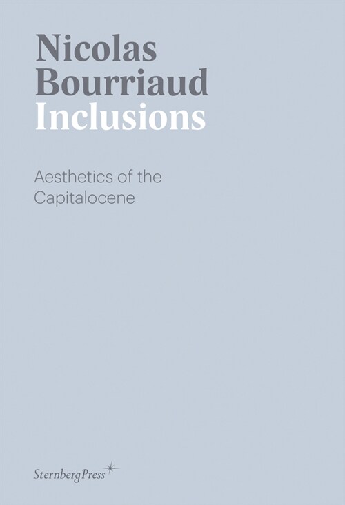 Inclusions: Aesthetics of the Capitalocene (Paperback)