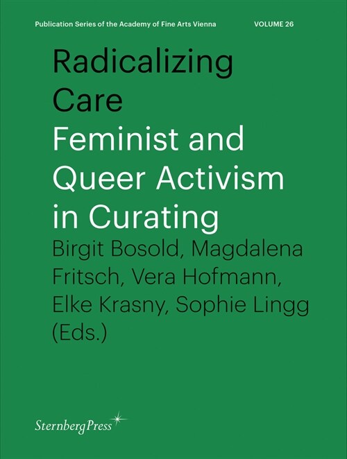 Radicalizing Care: Feminist and Queer Activism in Curating (Paperback)