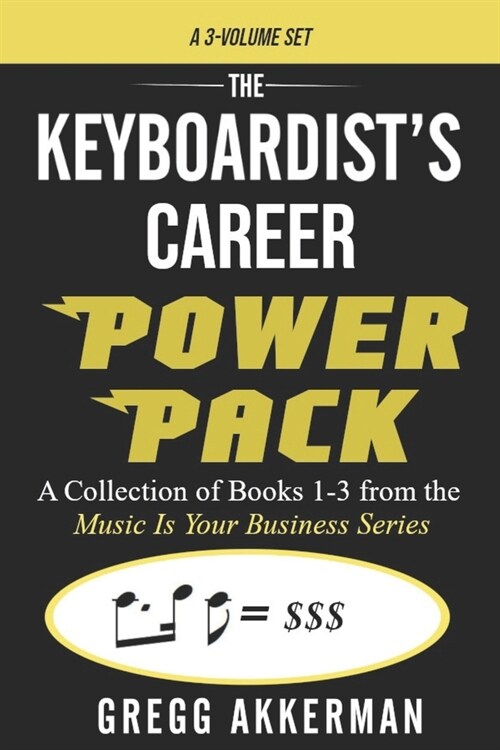 The Keyboardists Career Power Pack: A Collection of Books 1-3 from the Music Is Your Business Series (Paperback)