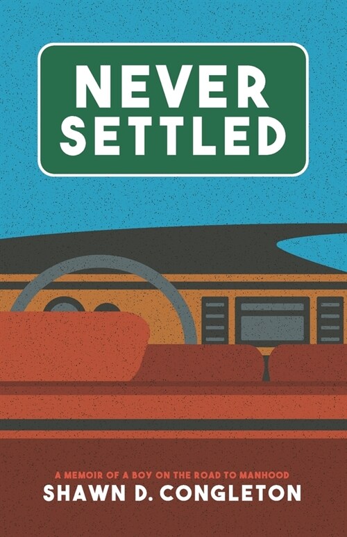 Never Settled: a memoir of a boy on the road to manhood (Paperback)