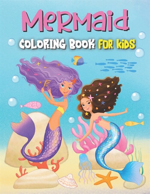 Mermaid Coloring Book For Kids: Ages 4-8, 6-8, 9-12: Adorable Coloring Book With Mermaids & Sea Creatures (Paperback)