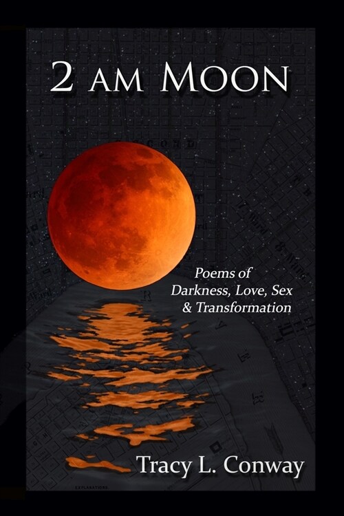 2 AM Moon: Poems of Darkness, Love, Sex & Transformation (Paperback)