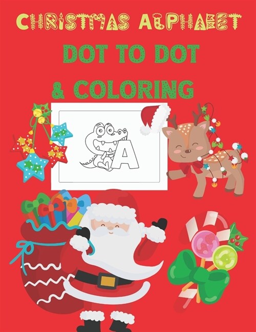 Christmas Alphabet Dot to Dot & Coloring: Fun Connect the Dots Books and Alphabet for Preschool to Kindergarten, Letter Tracing and Coloring Pages (Paperback)