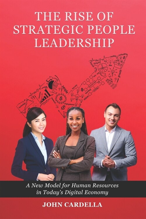 The Rise of Strategic People Leadership: A New Model for Human Resources in Todays Digital Economy (Paperback)
