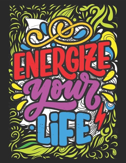 Energize Your Life: An Adult Coloring Book Featuring Stress Relieving Swear Word Designs Funny Color Pages for Stress Relief and Relaxatio (Paperback)
