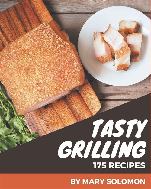 175 Tasty Grilling Recipes: Discover Grilling Cookbook NOW! (Paperback)