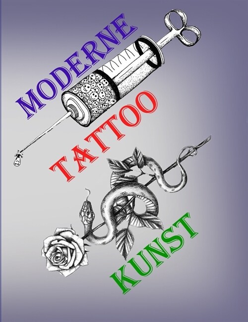 Moderne Tattoo Kunst: 50 kreative und aussagekr?tige Tattoo-Designs (Paperback)