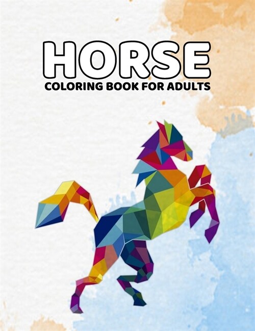 Horse Coloring Book For Adults: The Amazing World Of Horses (Large Print) (Paperback)