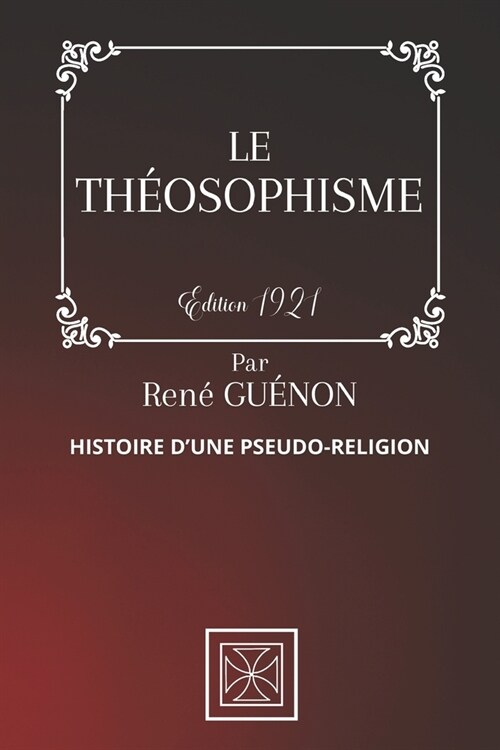 Le Th?sophisme: Histoire dune Pseudo-Religion - Par Ren?Gu?on - ?ition de 1921 (Paperback)