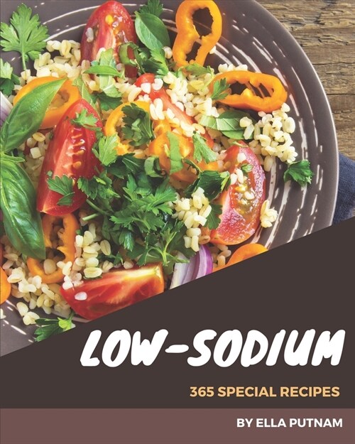 365 Special Low-Sodium Recipes: A Low-Sodium Cookbook Everyone Loves! (Paperback)